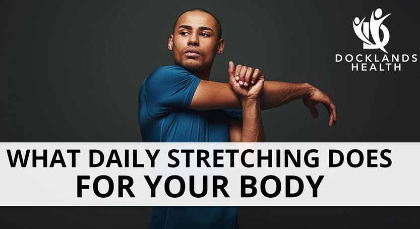 What daily stretching does for your body