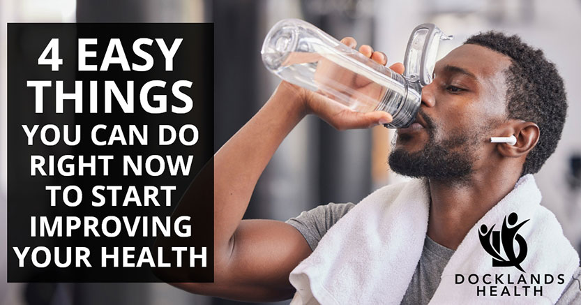 Four easy things you can do right now to start improving your health