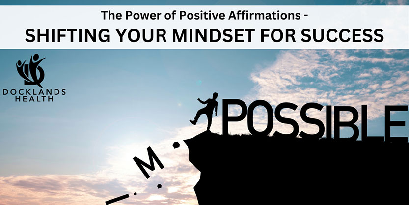 Positive affirmations: shifting your mindset for success