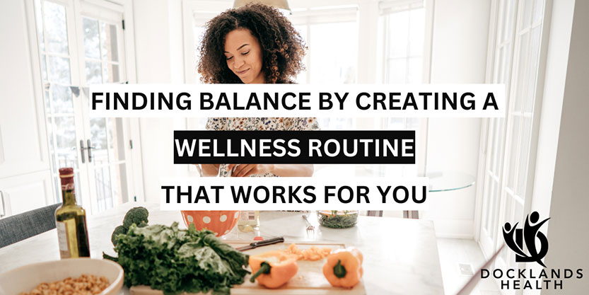 Finding balance by creating a wellness routine that works for you
